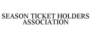 SEASON TICKET HOLDERS ASSOCIATION