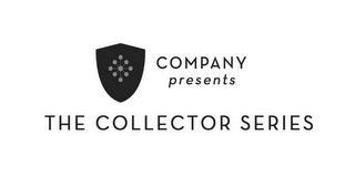 COMPANY PRESENTS THE COLLECTOR SERIES