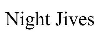 NIGHT JIVES
