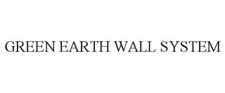 GREEN EARTH WALL SYSTEM