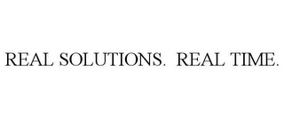 REAL SOLUTIONS. REAL TIME.