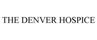 THE DENVER HOSPICE