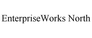 ENTERPRISEWORKS NORTH