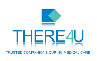 THERE4U TRUSTED COMPANIONS DURING MEDICAL CARE