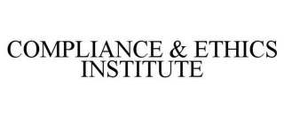 COMPLIANCE & ETHICS INSTITUTE