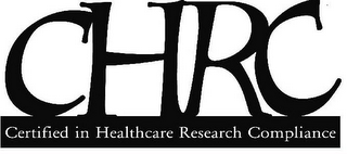 CHRC CERTIFIED IN HEALTHCARE RESEARCH COMPLIANCE