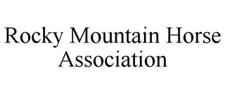 ROCKY MOUNTAIN HORSE ASSOCIATION