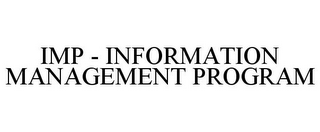 IMP - INFORMATION MANAGEMENT PROGRAM