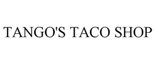 TANGO'S TACO SHOP