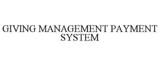 GIVING MANAGEMENT PAYMENT SYSTEM