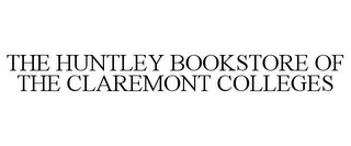 THE HUNTLEY BOOKSTORE OF THE CLAREMONT COLLEGES