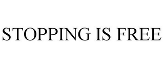 STOPPING IS FREE