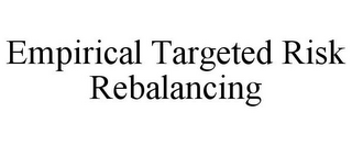 EMPIRICAL TARGETED RISK REBALANCING