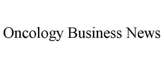 ONCOLOGY BUSINESS NEWS