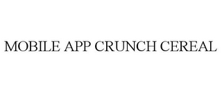 MOBILE APP CRUNCH CEREAL