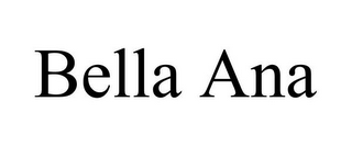 BELLA ANA