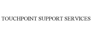 TOUCHPOINT SUPPORT SERVICES