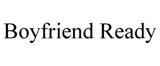 BOYFRIEND READY