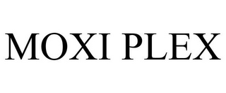 MOXI PLEX