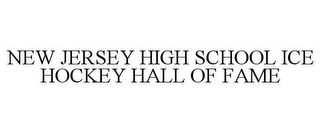 NEW JERSEY HIGH SCHOOL ICE HOCKEY HALL OF FAME