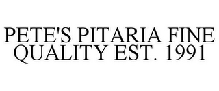 PETE'S PITARIA FINE QUALITY EST. 1991