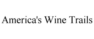 AMERICA'S WINE TRAILS