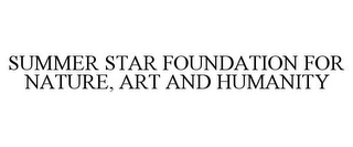 SUMMER STAR FOUNDATION FOR NATURE, ART AND HUMANITY