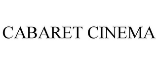 CABARET CINEMA