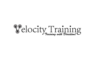 VELOCITY TRAINING TRAINING WITH DIRECTION!