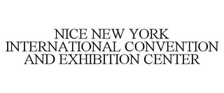 NICE NEW YORK INTERNATIONAL CONVENTION AND EXHIBITION CENTER