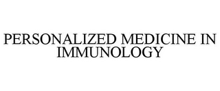 PERSONALIZED MEDICINE IN IMMUNOLOGY