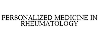 PERSONALIZED MEDICINE IN RHEUMATOLOGY