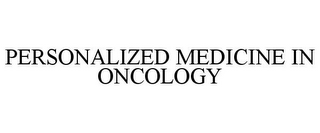 PERSONALIZED MEDICINE IN ONCOLOGY