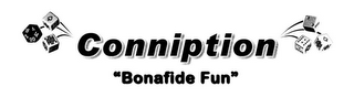 CONNIPTION "BONAFIDE FUN" 2 4 14 18 20