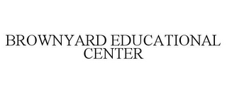 BROWNYARD EDUCATIONAL CENTER