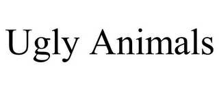 UGLY ANIMALS