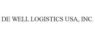 DE WELL LOGISTICS USA, INC.