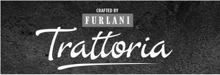 TRATTORIA CRAFTED BY FURLANI