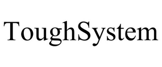 TOUGHSYSTEM