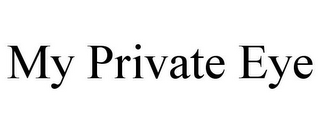 MY PRIVATE EYE