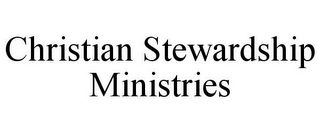 CHRISTIAN STEWARDSHIP MINISTRIES