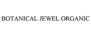 BOTANICAL JEWEL ORGANIC