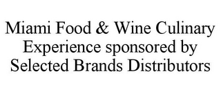 MIAMI FOOD & WINE CULINARY EXPERIENCE SPONSORED BY SELECTED BRANDS DISTRIBUTORS