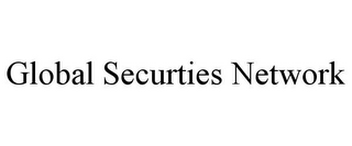 GLOBAL SECURTIES NETWORK