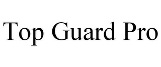 TOP GUARD PRO