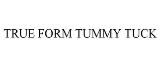 TRUE FORM TUMMY TUCK