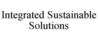 INTEGRATED SUSTAINABLE SOLUTIONS