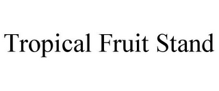 TROPICAL FRUIT STAND