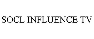 SOCL INFLUENCE TV