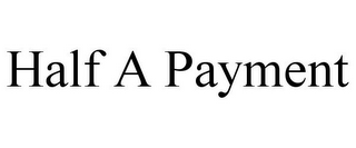 HALF A PAYMENT